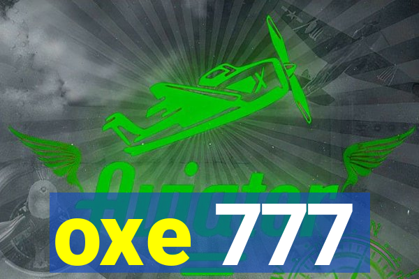 oxe 777